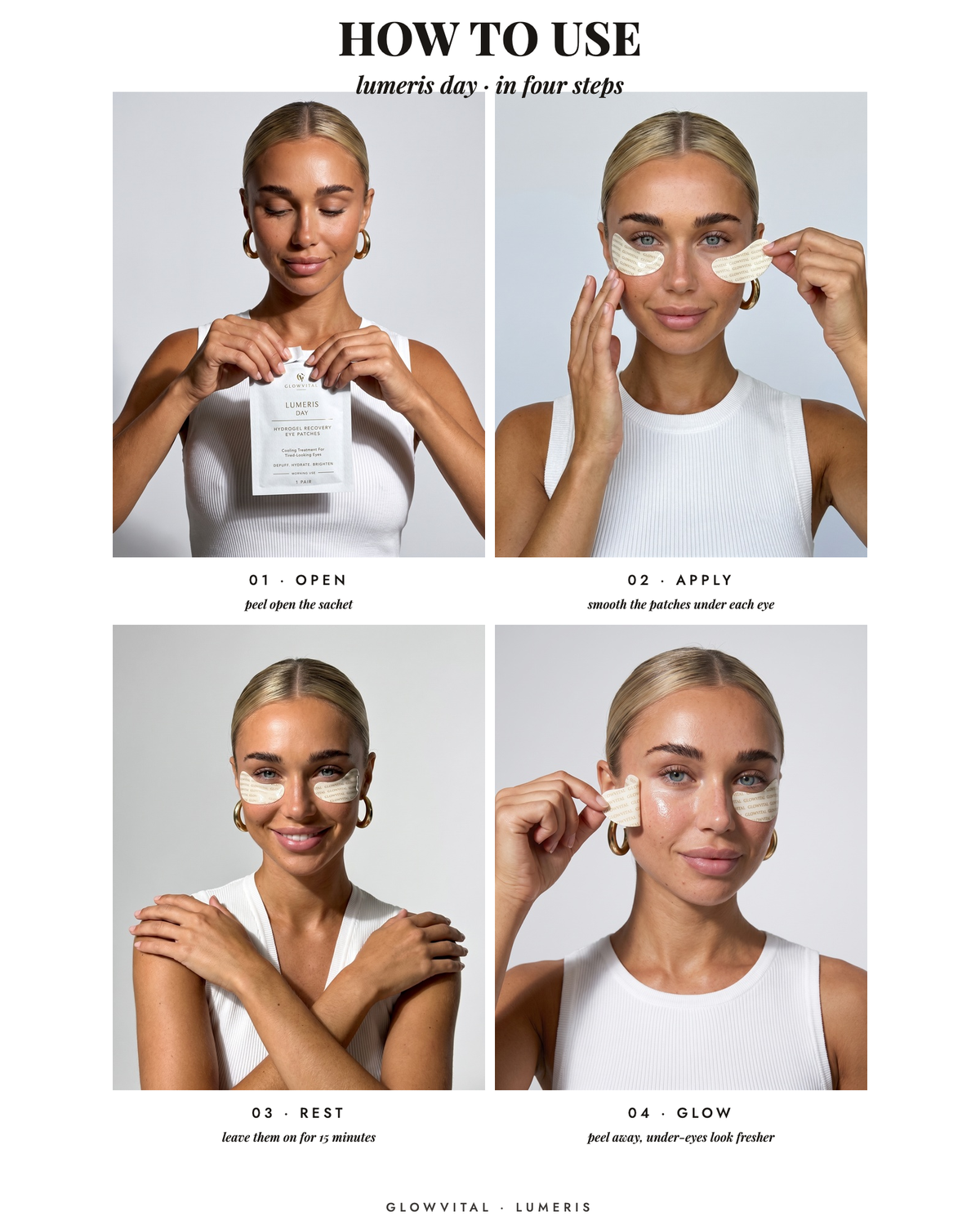 How to use Lumeris Day eye patches in three steps. Peel open the sachet, smooth the patches under each eye, leave 15 minutes then peel away and glow.